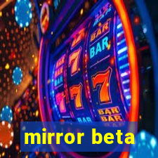 mirror beta